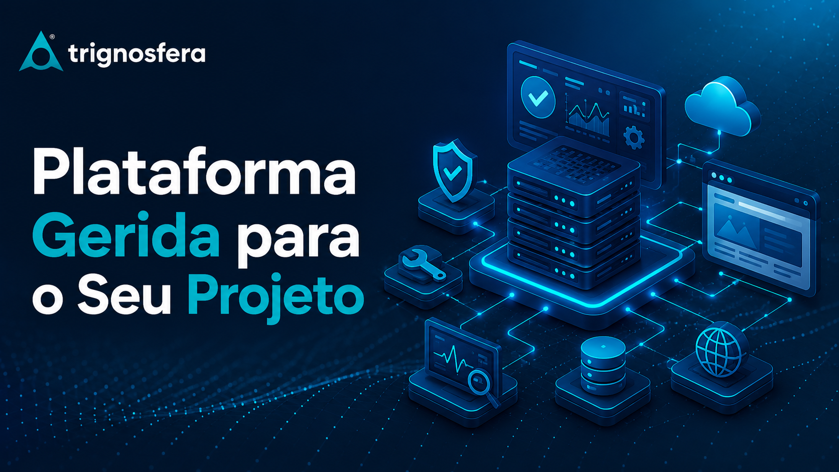 Plataforma gerida para o cliente se concentrar no seu projeto